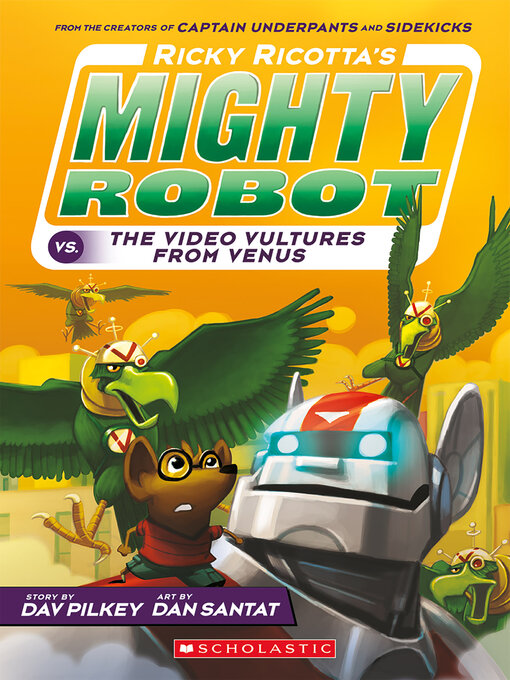 Title details for Ricky Ricotta's Mighty Robot vs. the Voodoo Vultures from Venus by Dav Pilkey - Available